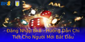 Đăng Nhập Bk8 - Hướng Dẫn Chi Tiết Cho Người Mới Bắt Đầu 9 Ang Nhap Bk8 Huong Dan Chi Tiet Cho Nguoi Moi Bat Au
