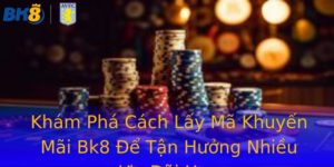 Khám Phá Cách Lấy Mã Khuyến Mãi Bk8 Để Tận Hưởng Nhiều Ưu Đãi Hơn 1 Kham Pha Cach Lay Ma Khuyen Mai Bk8 E Tan Huong Nhieu Uu Ai Hon