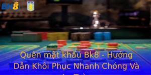 Quên mật khẩu Bk8 - Hướng Dẫn Khôi Phục Nhanh Chóng Và An Toàn 5 Quen Mat Khau Bk8 Huong Dan Khoi Phuc Nhanh Chong Va An Toan